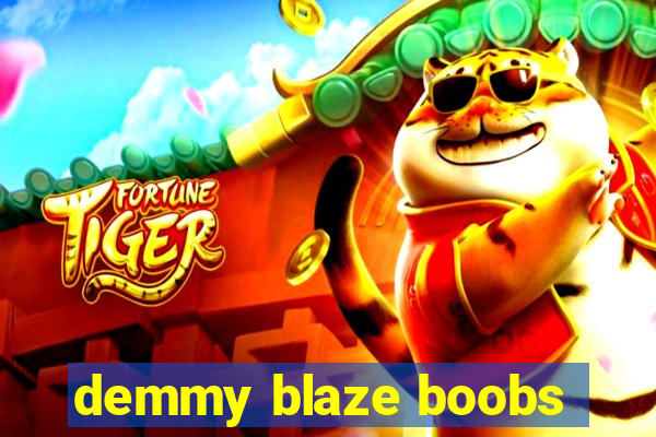 demmy blaze boobs